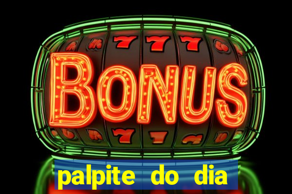 palpite do dia para hoje